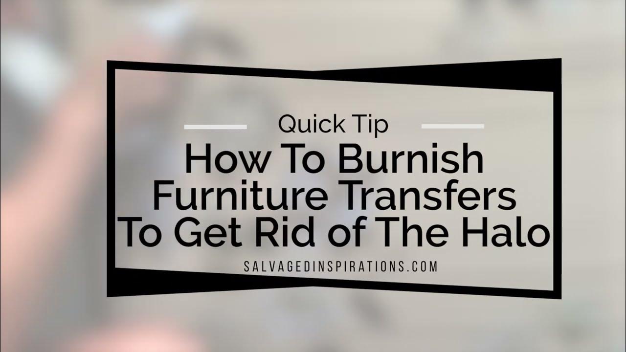 How To Burnish Furniture Transfers To Get Rid of The Halo YouTube
