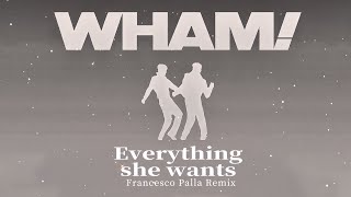 Wham! - Everything she wants (Francesco Palla Bootleg Remix)