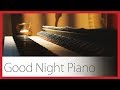 Good night piano music session  relax meditate sleep relax music cananda