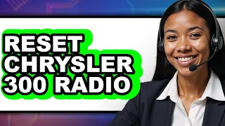 How To Reset Chrysler 300 Radio - Easy Guide