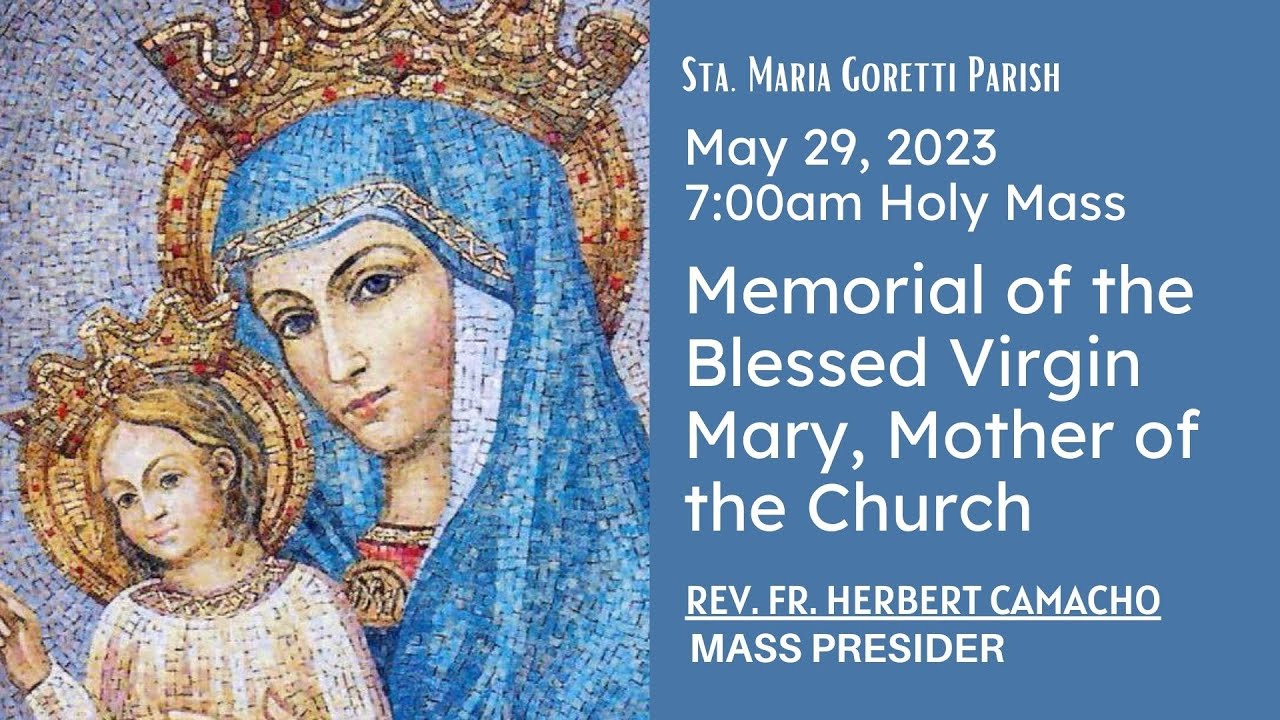 May 29, 2023 Rosary & 7am Holy Mass in Memorial of the Blessed Virgin ...