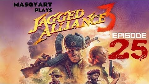 Jagged Alliance 3 Gameplay (Standard Difficulty) - Episode 25