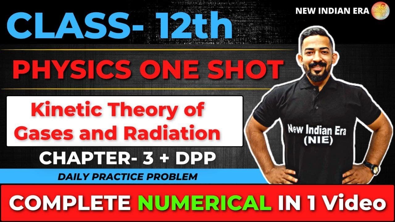 One shot + DPP | Kinetic Theory Of Gases & Radiation Physics class 12 | Complete CHAPTER 3 #nie