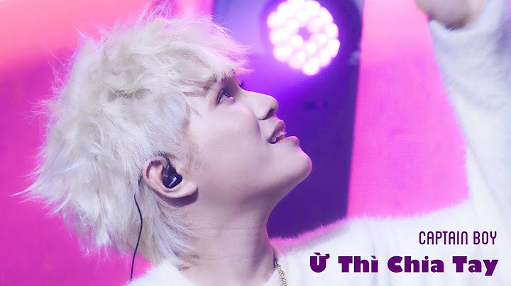 150225 • Ừ THÌ CHIA TAY - CAPTAIN BOY