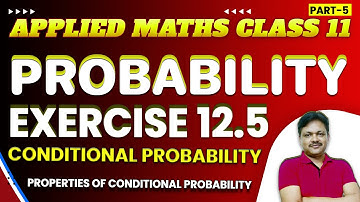 Probability Ch-12 | CONDITIONAL PROBABILTY Ex-12.5 || Lecture- 5 | Class- 11 Applied Maths