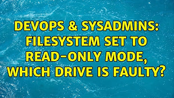 DevOps & SysAdmins: Filesystem set to read-only mode, which drive is faulty?