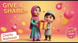 💝 Give & Share - Charity & Sadaqah Nasheed for Kids 💝