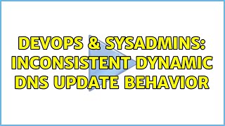 Celebrity DevOps & SysAdmins: Inconsistent dynamic DNS update behavior (2 Solutions!!) Wealth