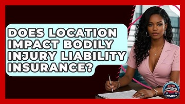 Does Location Impact Bodily Injury Liability Insurance? - Auto Coverage Explained