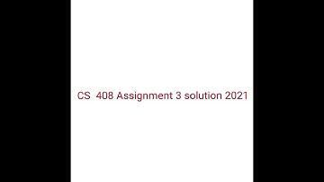 cs 408 assignment 3 solution 2021