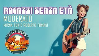 RAGAZZI SENZA ETÀ - MODERATO - Mirna Fox & Roberto Tomasi - BALLA E SORRIDI VOL 8 - musica da ballo