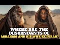 ABRAHAM AND KETURAH: WHERE ARE THEIR DESCENDANTS NOW?