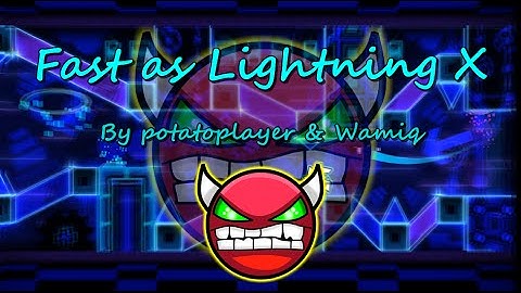 Fast as Lightning X (Hard Demon) by potatoplayer & Wamiq [Geometry Dash]