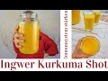 Ingwer Kurkuma Shots Rezept: Immunsystem stärken!