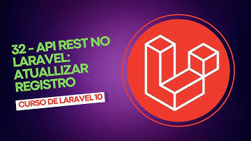 Curso de Laravel 10 -  #32 - API Rest no Laravel - Atualizar Registro