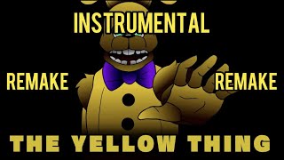 The Yellow Thing Fanmade Instrumental Remake