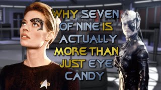 Why Seven of Nine Is Actually More Than Just Eye Candy
