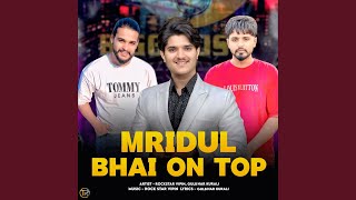 Mridul Bhai On Top