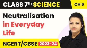 Neutralisation in Everyday Life - Acids, Bases and Salts | Class 7 Science Chapter 5