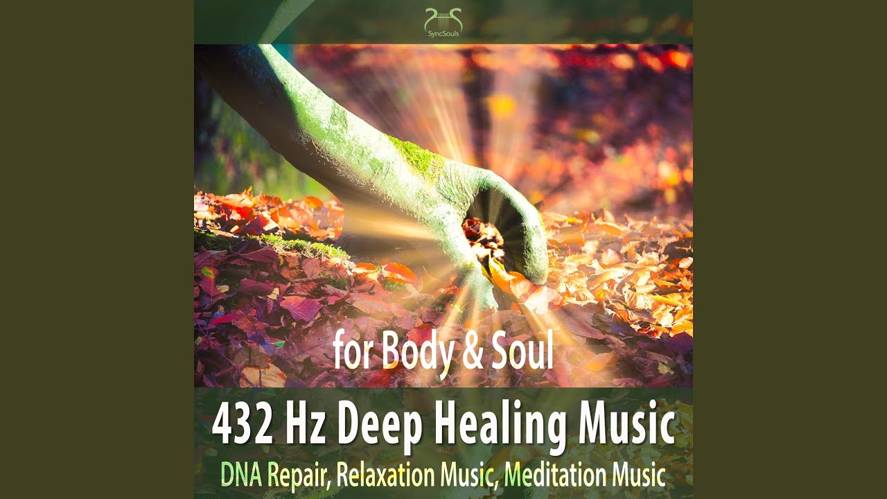 432 Hz Deep Healing Meditation Music for Body & Soul - DNA Repair ...