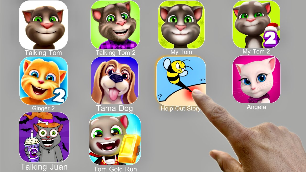 Talking Tom,Help Me Tricky Story,Talking Angela,Talking Juan,Tom Gold Run,Ginger 2,Tama Dog,My Tom