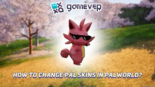 How to Change Pal Skins in Palworld