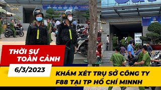 Thời sự toàn cảnh 6/3: Khám xét trụ sở công ty F88 tại TP. Hồ Chí Minh | VTV24