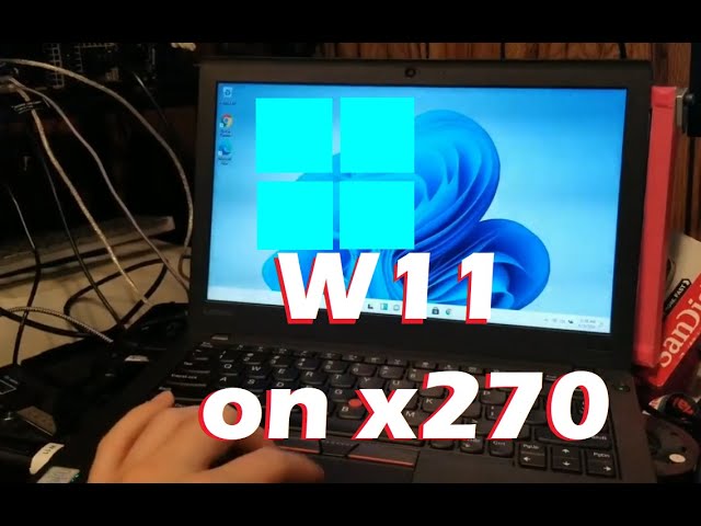 Installing Windows 11 on a thinkpad X270