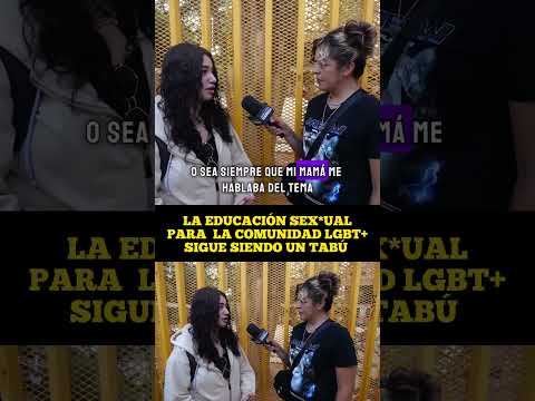 LA EDUCACIÓN SEX*UAL PARA LA COMUNIDAD LGBT SIGUE SIENDO UN TABÚ