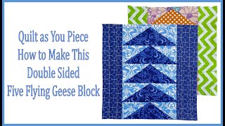 Quilt as You Piece How to Make This Double Sided Five  Flying Geese Block