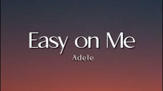 Easy on Me - Adele ( Lirik Lagu )