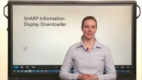 The SHARP Information Display Downloader on the AQUOS BOARD® Interactive Display System