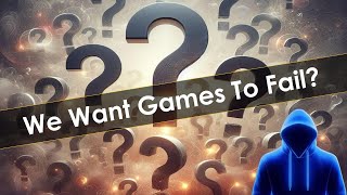 Content Creators Want Games to Fail?