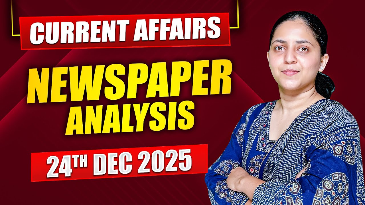 Daily Current Affairs for UPSC & State PSCs | 24th December 2025 - YouTube