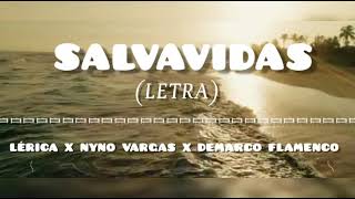 LÉRICA X NYNO VARGAS X DEMARCO FLAMENCO - SALVAVIDAS (LETRA/ LYRICS)