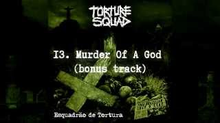 Torture Squad - &quot;Murder Of A God&quot; (bonus track)