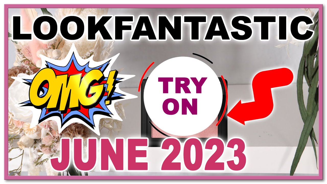LOOKFANTASTIC JUNE 2023 BEAUTY BOX | SNEAK PEEK SWATCHES // Hit or miss?