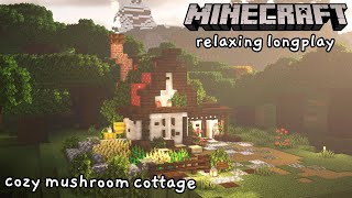 Minecraft Relaxing Longplay - Building a Cozy Mushroom Cottage (No Commentary) [1.17]