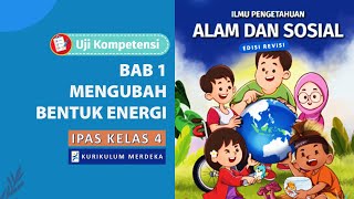 IPAS Kelas 4 SD Edisi Revisi Kunci Jawaban Uji Kompetensi Bab 1 Mengubah Bentuk Energi