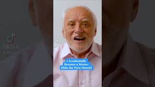 I Accidentally Became A Meme: Hide The Pain Harold #shorts