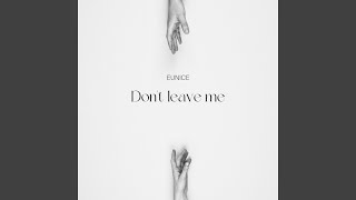 Video thumbnail of "Eunice - Don't leave me"