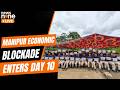 Manipur Economic Blockade Row Escalates As Total Shutdown Called | News9