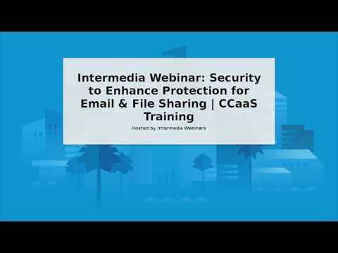 Intermedia Webinar - Top tips for enhancing security protection around email and file sharing