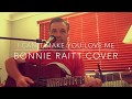 I Can&#39;t Make You Love Me - Bonnie Raitt (Cover) by Nate Jackson