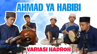 AHMAD YA HABIBI || VARIASI HADROH