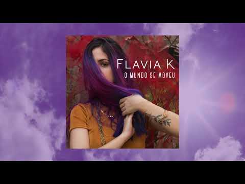 Flavia K - O Mundo se Moveu (Áudio Oficial)