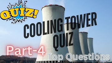 Cooling Tower Quiz: Master Cooling Systems with These Key Questions | Chemical Engineering Knowledge