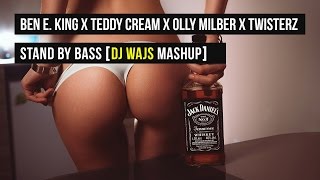 Ben E. King x Teddy Cream x Olly Milber x Twisterz - Stand By Bass (DJ WAJS Mashup)
