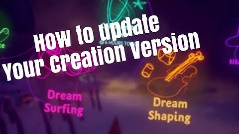 Dreams Ps4 How To Update Game Version (game, music, sculpt, character, animation) how to update game
