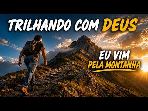 EU VIM PELA MONTANHA 🏔️ | Trilhando com Deus • Música Cristã Brasileira